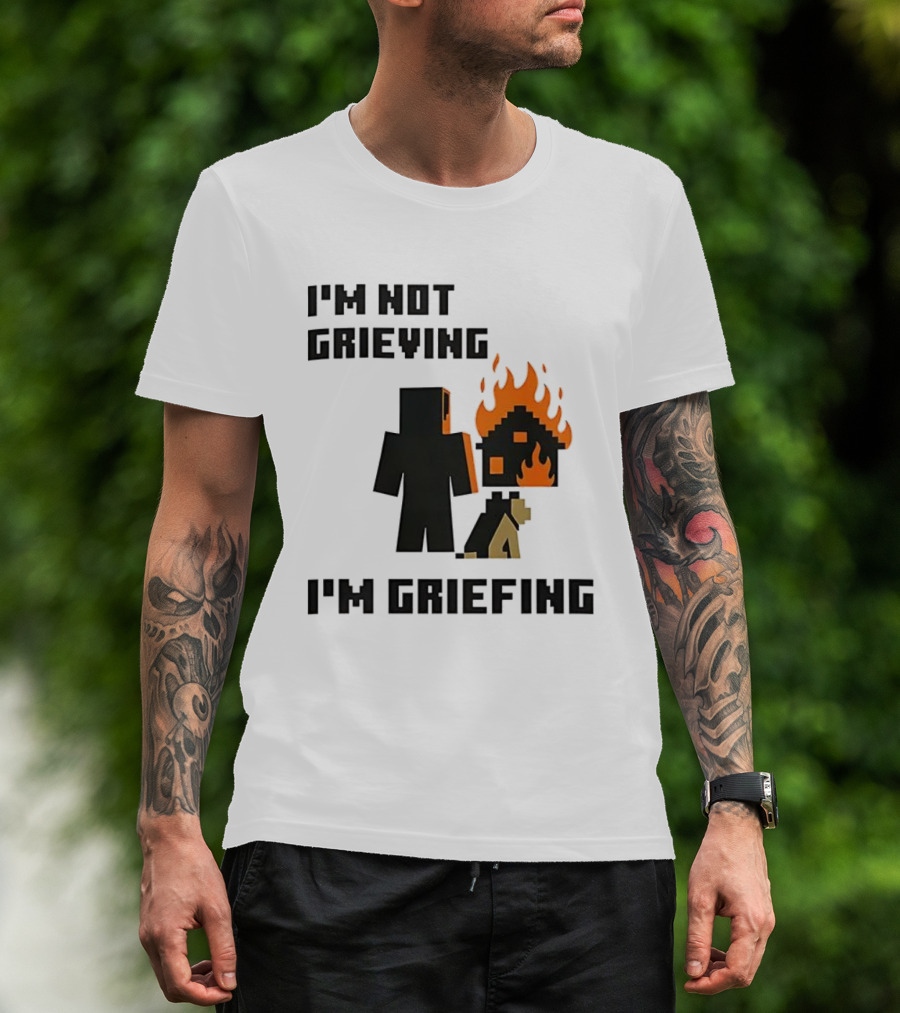 I'm Not Grieving I'm Griefing Pixel Art Video Game Fire House T-Shirt
