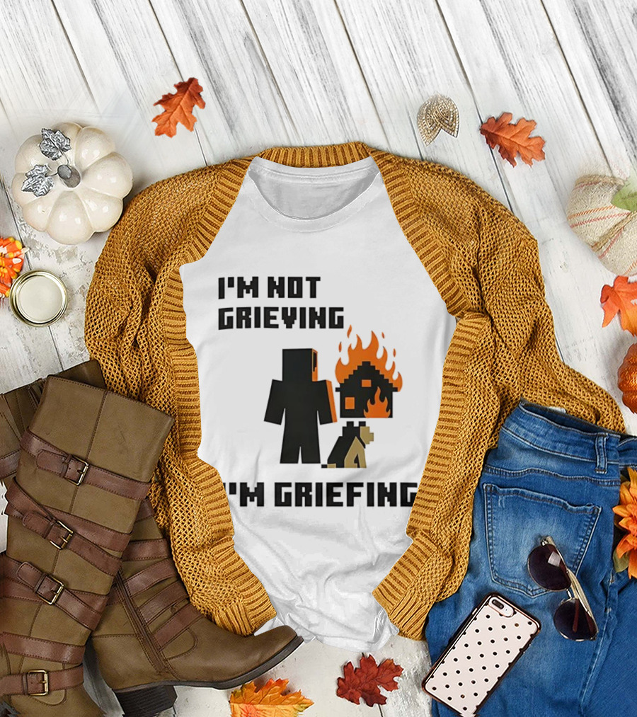 I'm Not Grieving I'm Griefing Pixel Art Video Game Fire House T-Shirt