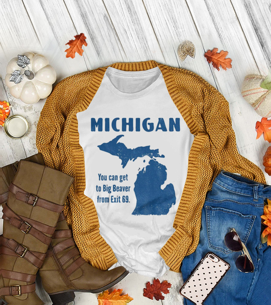 Michigan You Can Get to Big Beaver from Exit 69 Map T-Shirt