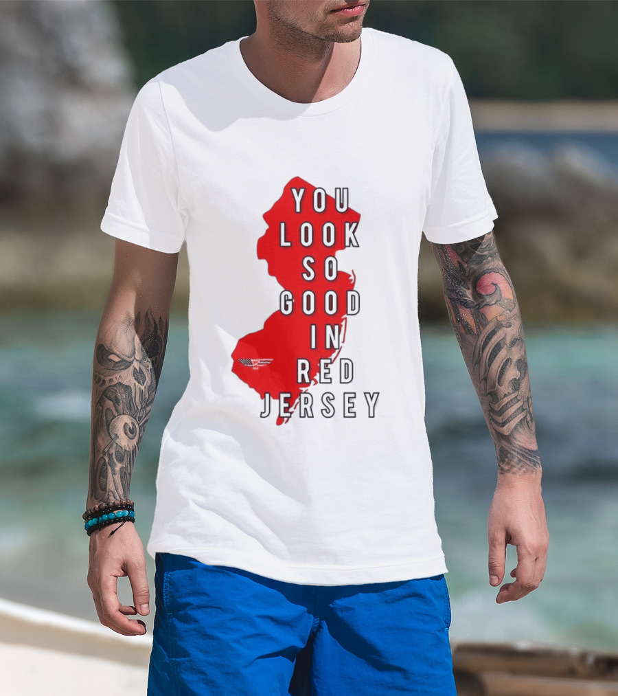 New Jersey You Look So Good In Red Jersey T-Shirt