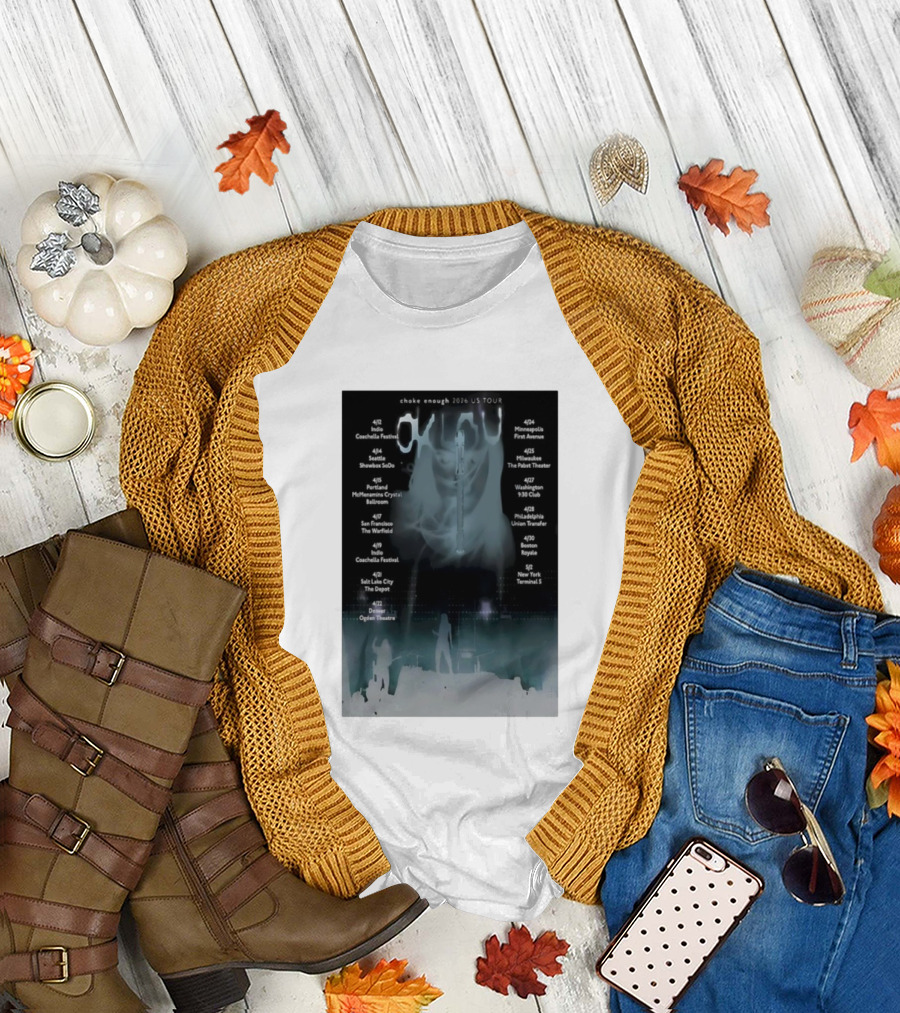 choke enough 2026 US Tour Coachella Festival Seattle Portland San Francisco New York T-Shirt