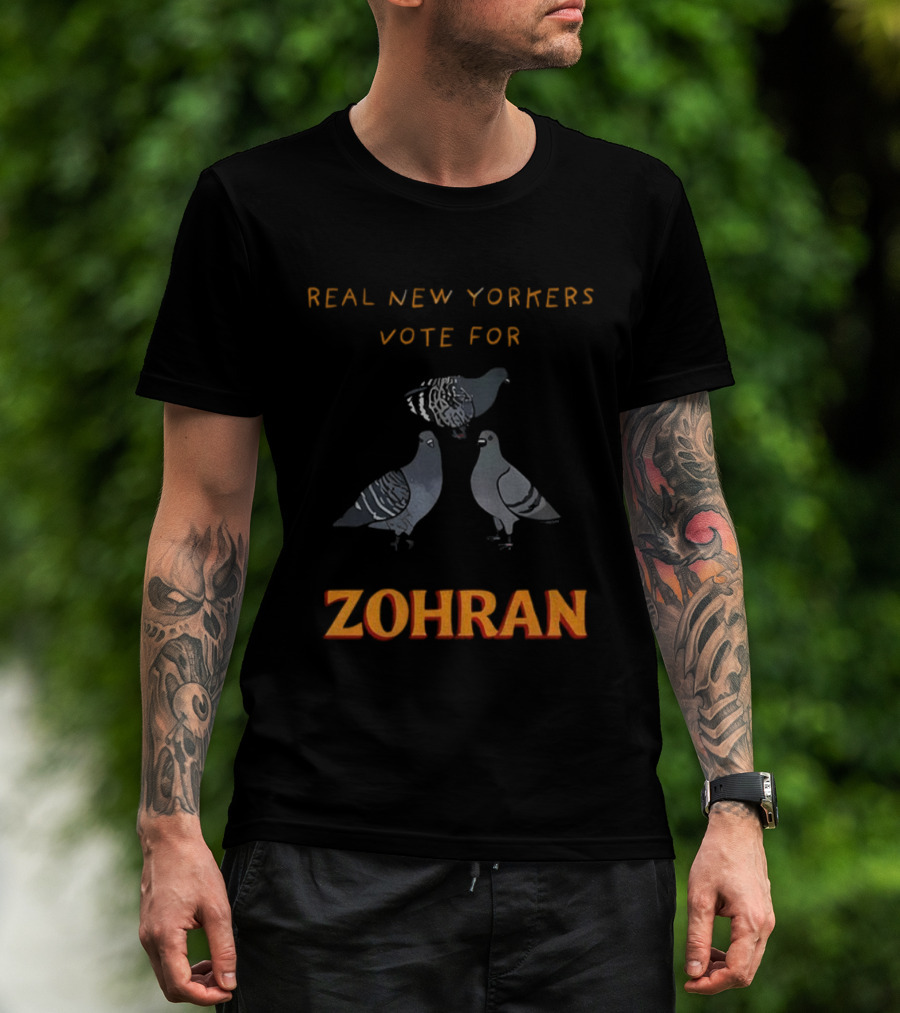 Real New Yorkers Pigeon Vote For Zohran NYC Political T-Shirt