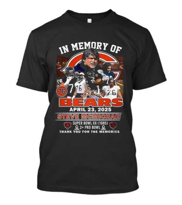 In Memory Of Steve McMichael Bears April 23 2023 Super Bowl XX 1985 Pro Bowl Thank You For The Memories T-Shirt