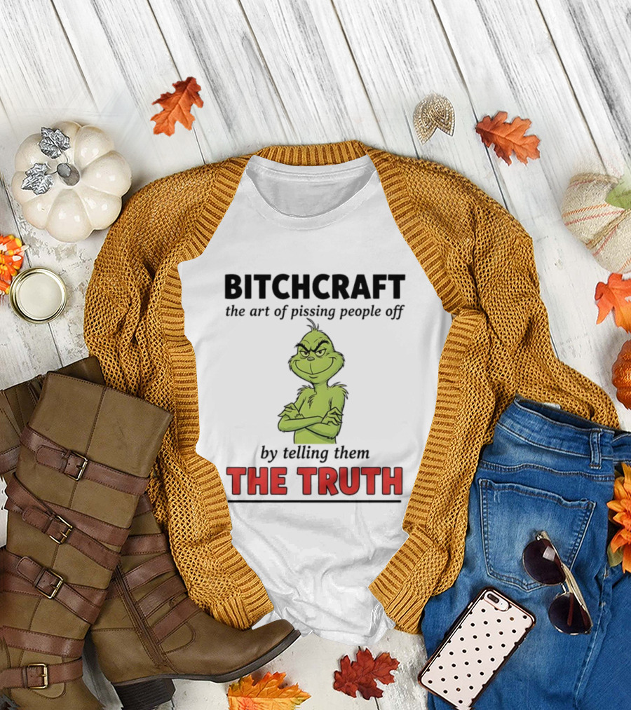 Grinch Dr. Seuss Bitchcraft The Art Of Pissing People Off By Telling Them The Truth T-Shirt