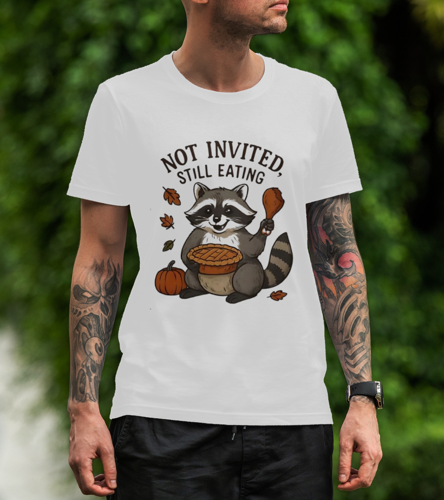 Raccoon Thanksgiving Not Invited Still Eating Pie Turkey Leg Pumpkin T-Shirt