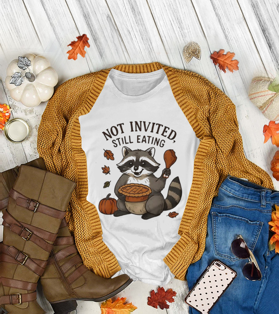 Raccoon Thanksgiving Not Invited Still Eating Pie Turkey Leg Pumpkin T-Shirt