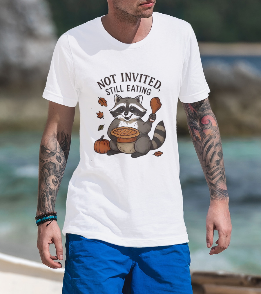 Raccoon Thanksgiving Not Invited Still Eating Pie Turkey Leg Pumpkin T-Shirt