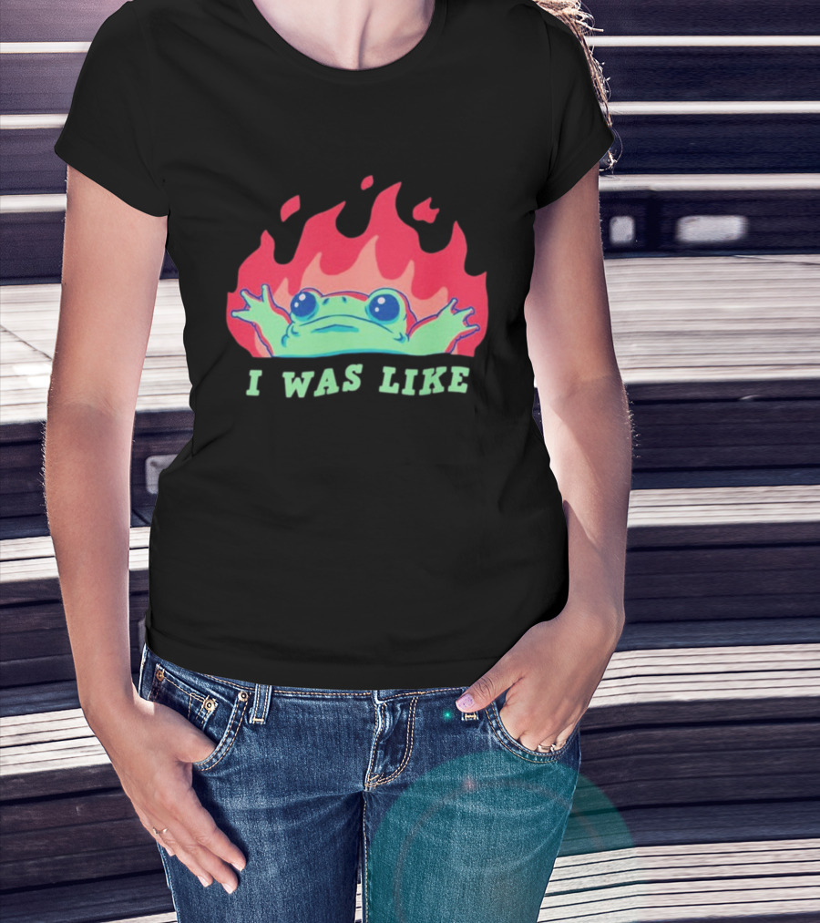 I Was Like Frog Fire Meme Funny Frog In Flames T-Shirt
