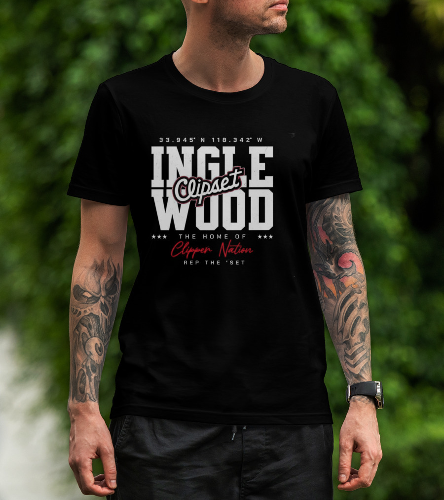 Inglewood Clipset Home Of Clippers Nation 33.945°N 118.342°W Rep The Set T-Shirt