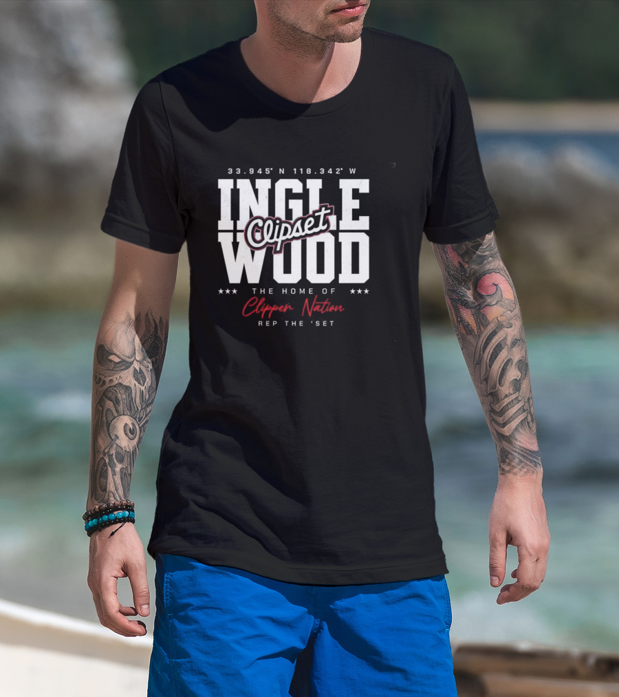 Inglewood Clipset Home Of Clippers Nation 33.945°N 118.342°W Rep The Set T-Shirt