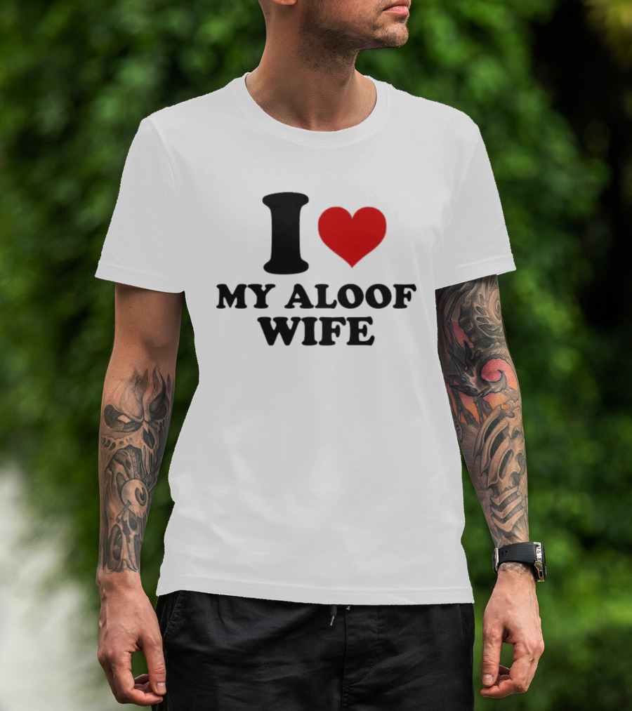 I Heart My Aloof Wife Love Statement T-Shirt