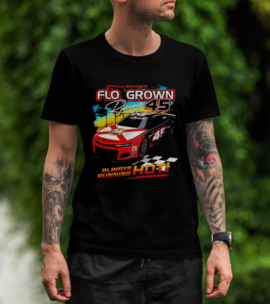 Authetic Flo Grown Racing 45 Always Running Hot Racing Car Flag Theme T-Shirt