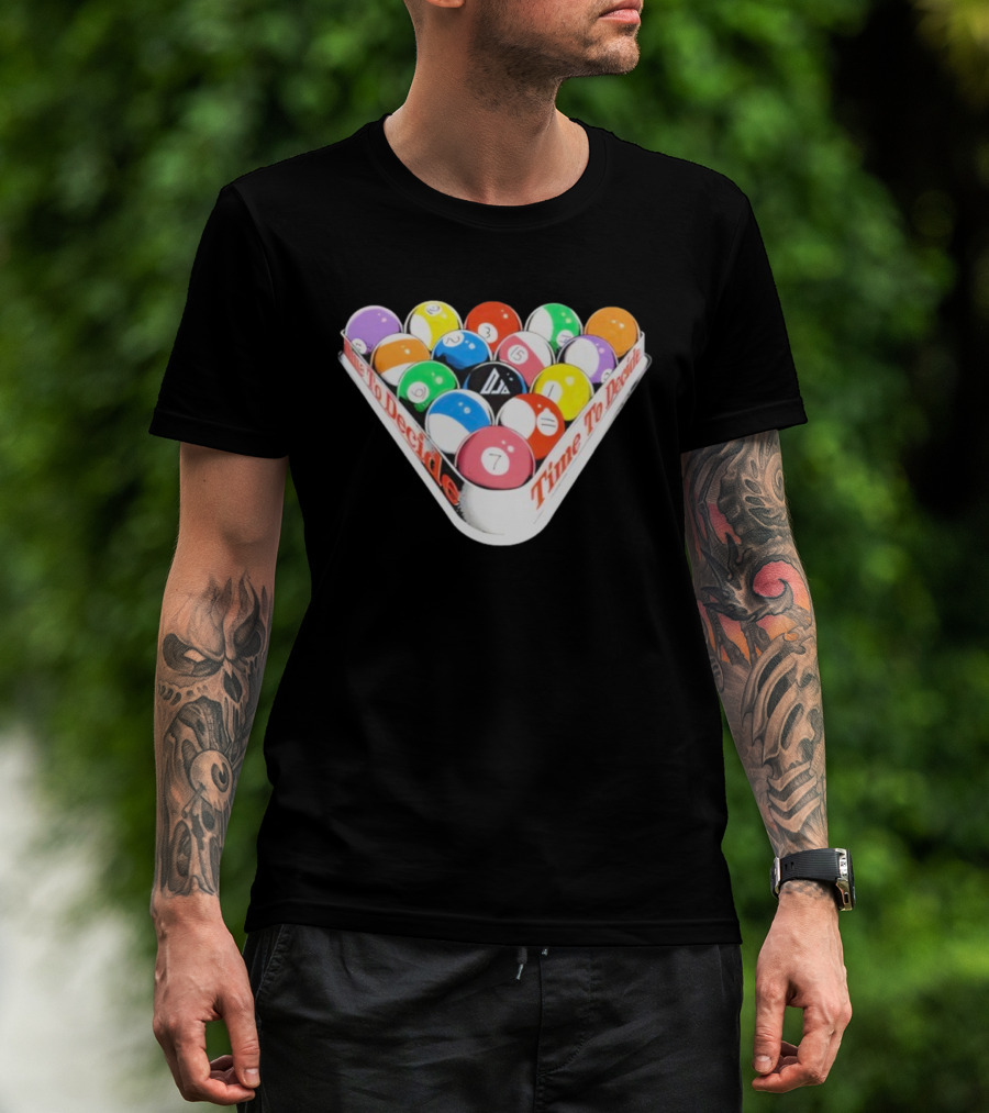 Time To Decide Djo Billiard Balls T-Shirt