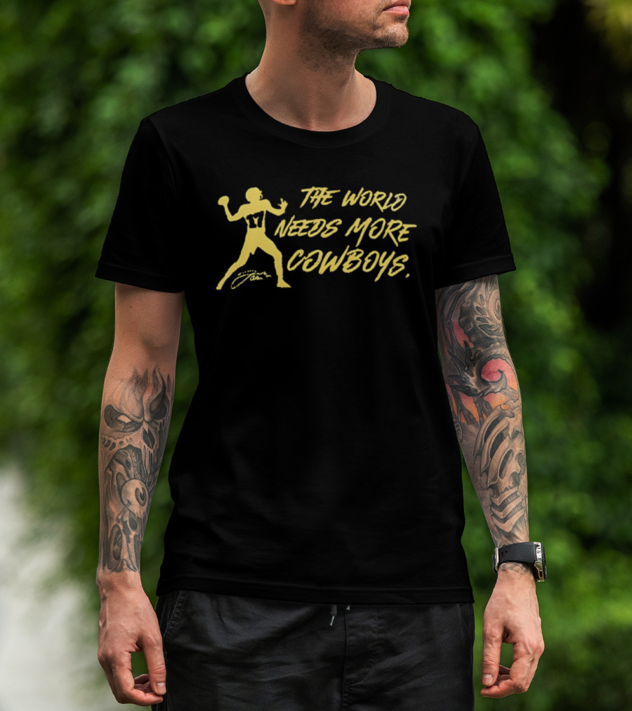 The World Needs More Cowboys Josh Allen 17 Signature T-Shirt