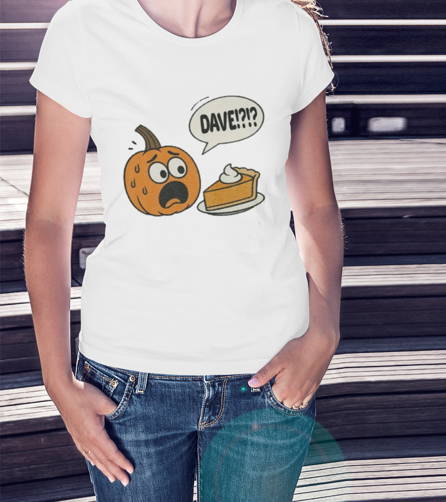 Dave Funny Pumpkin Pie Thanksgiving Dinner Panic Text T-Shirt