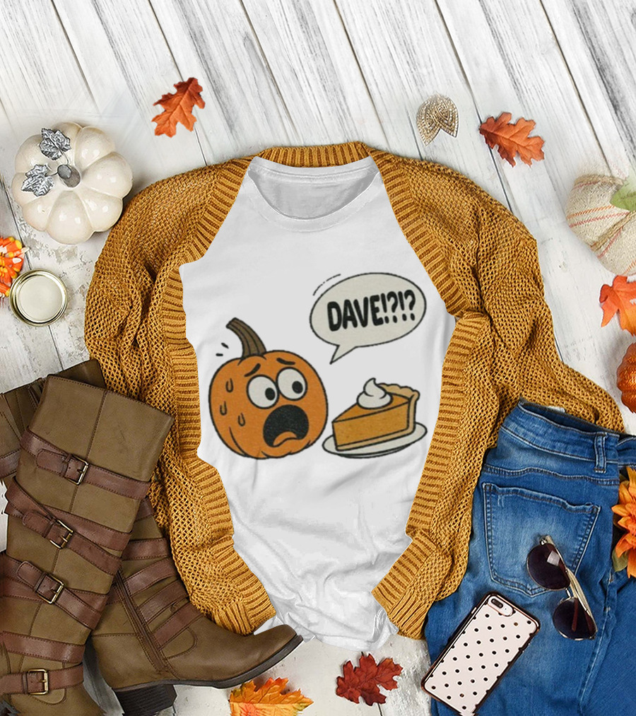Dave Funny Pumpkin Pie Thanksgiving Dinner Panic Text T-Shirt