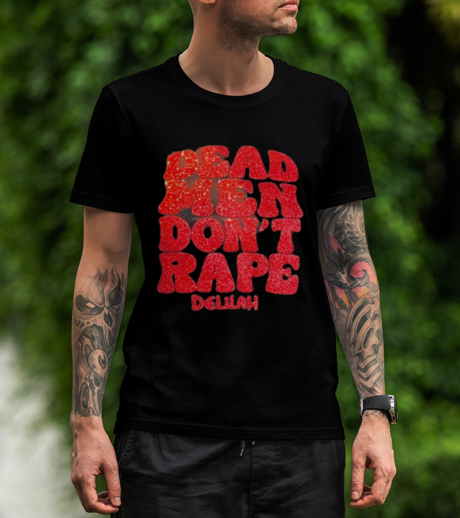 Delilah Bon Dead Men Don’t Rape Bold Red Text Statement T-Shirt