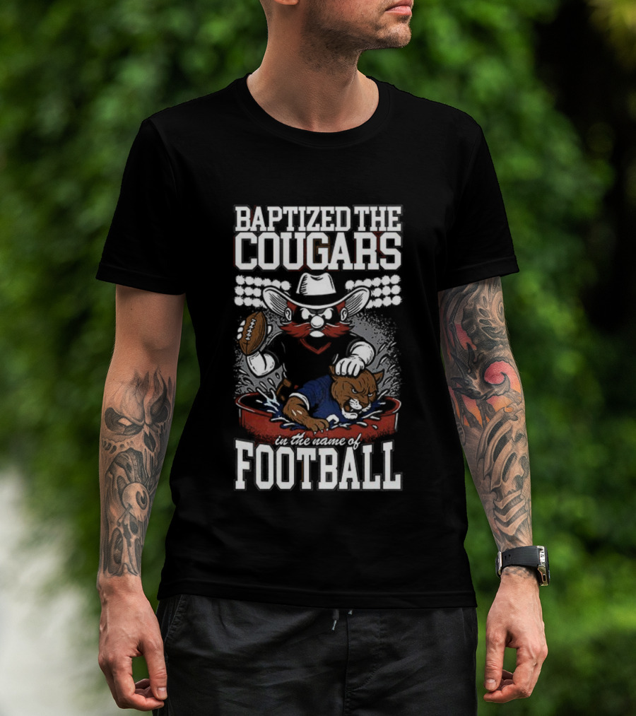 Baptized The Cougars Texas Tech Red Raiders Vs BYU College Football T-Shirt