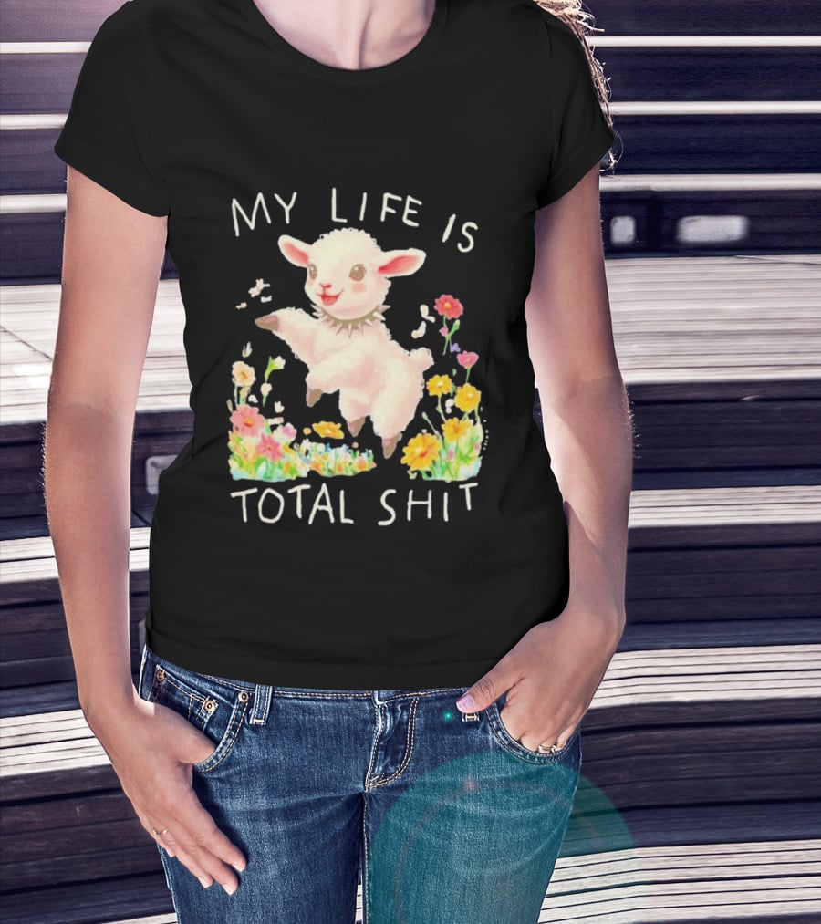 My Life Is Total Shit Lamb Flower Meadow Blossoms T-Shirt