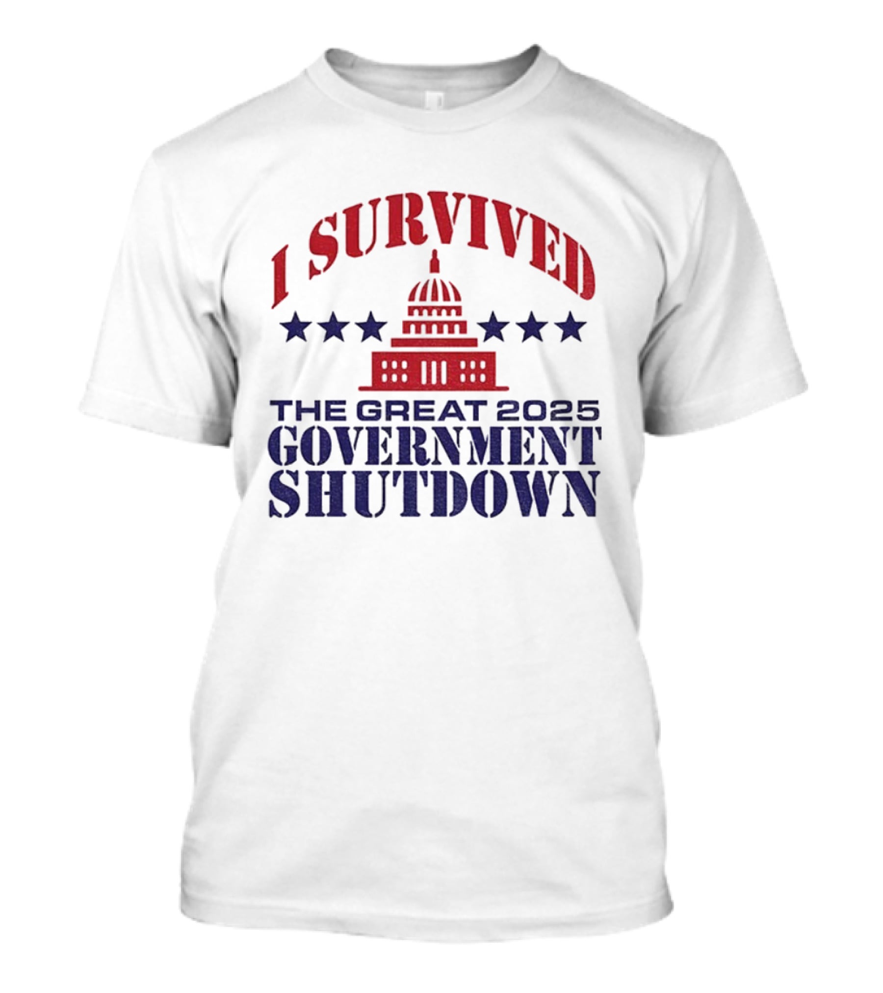 I Survived The Great 2025 Government Shutdown Washington Politics Capitol Stars T-Shirt