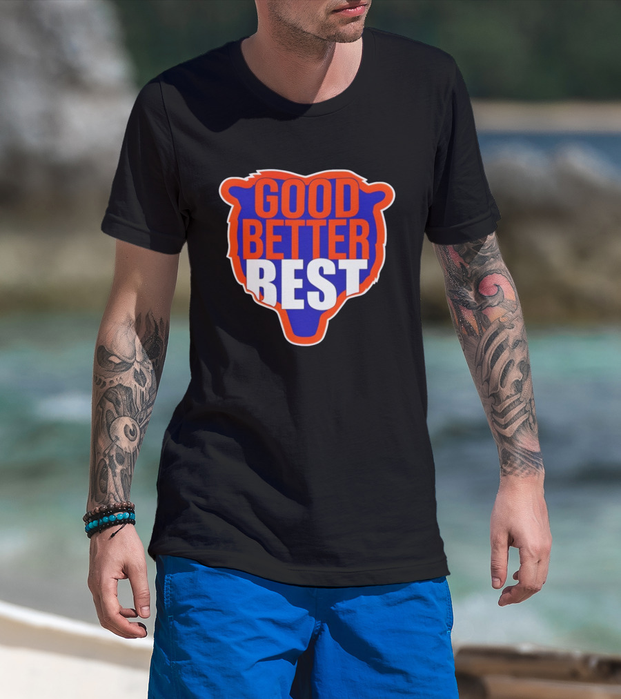Good Better Best Chicago Bears Football Ben Johnson T-Shirt