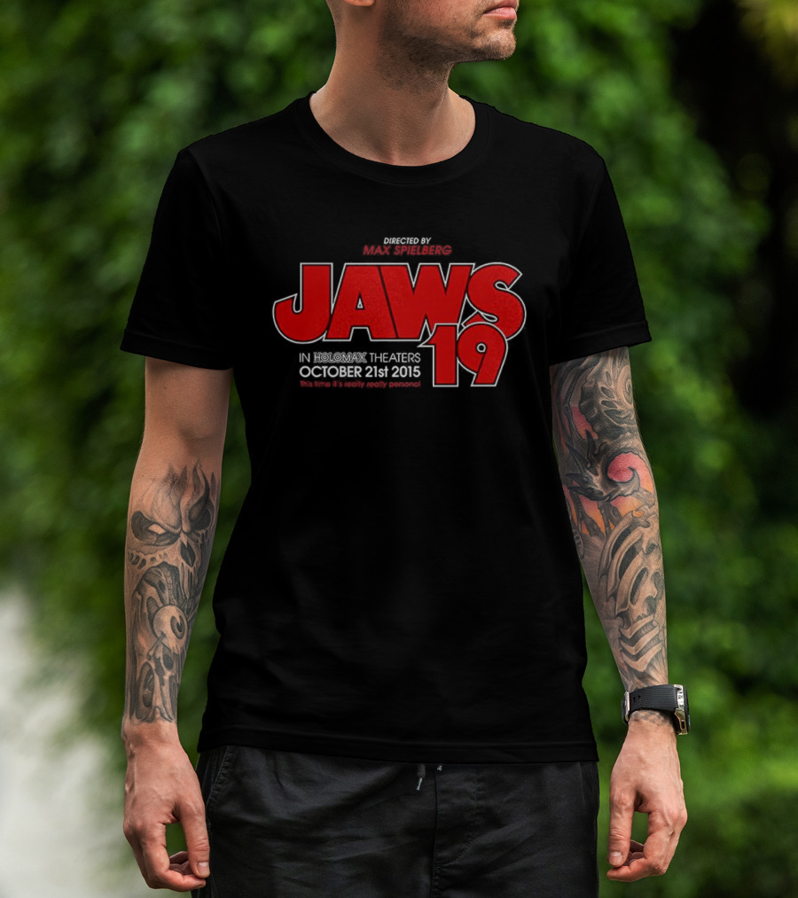 Jaws 19 Directed By Max Spielberg In Holomax Theaters October 21st 2015 Shark Still Looks Fake T-Shirt