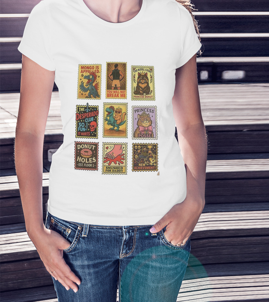 Mongo Is Appalled You Will Not Break Me The Royal Court Princess Donut The Desperado Club So Fun It Hurts Smushed For Daddy New Achievement T-Shirt