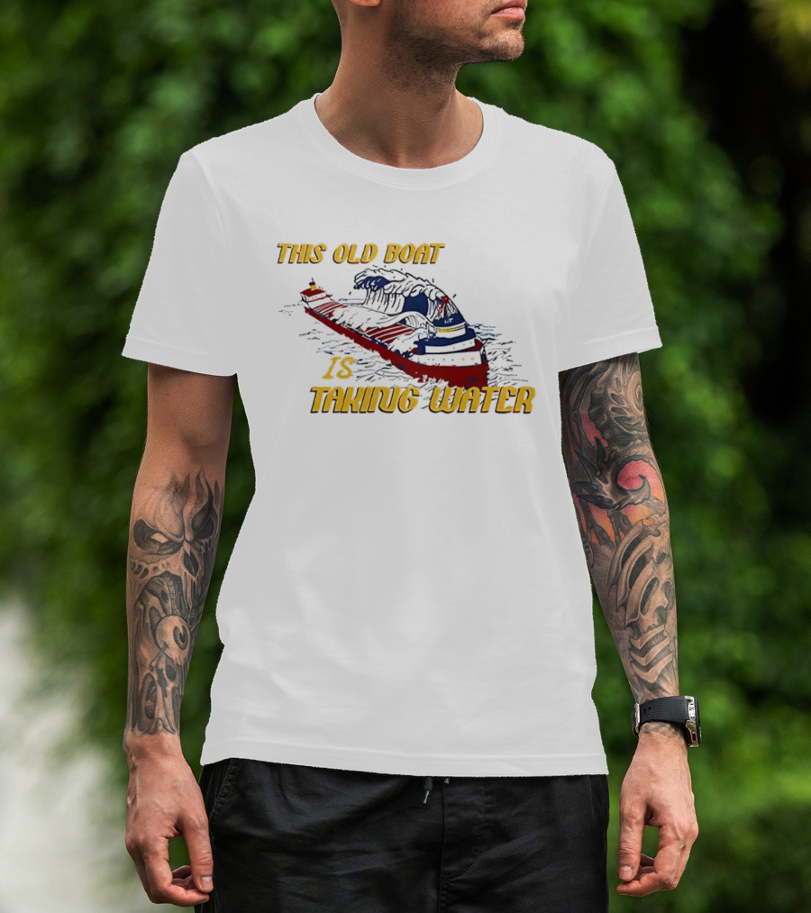 This Old Boat Is Taking Water Edmund Fitzgerald Memorial T-Shirt