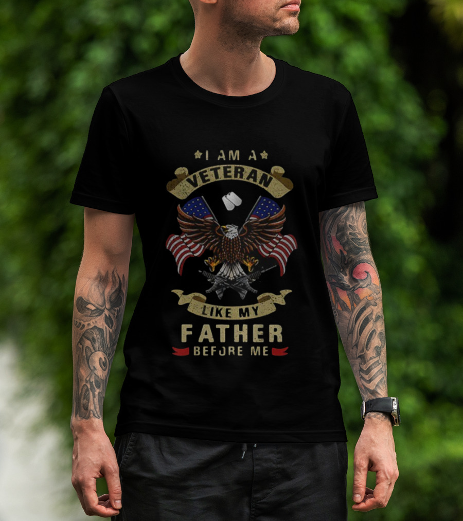 I Am A Veteran Like My Father Before Me Bald Eagle American Flags Dog Tags T-Shirt