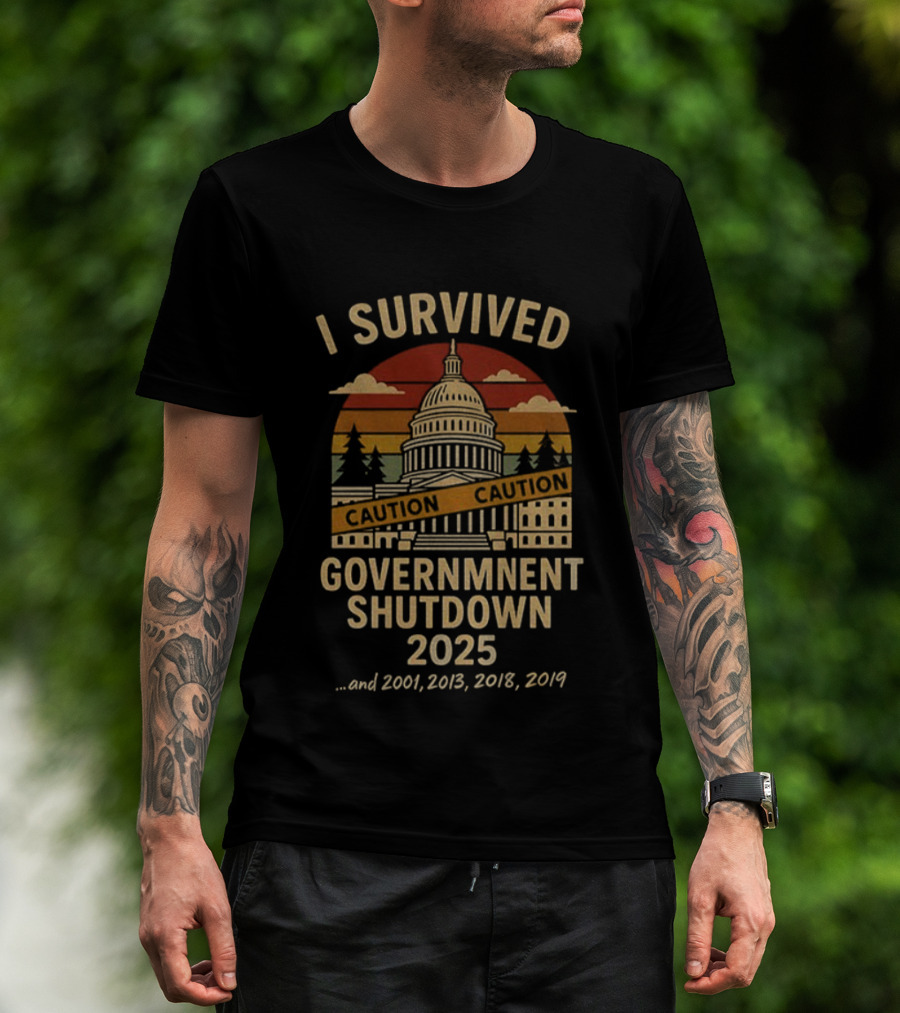 I Survived Government Shutdown 2025 Caution Capitol 2001 2013 2018 2019 T-Shirt