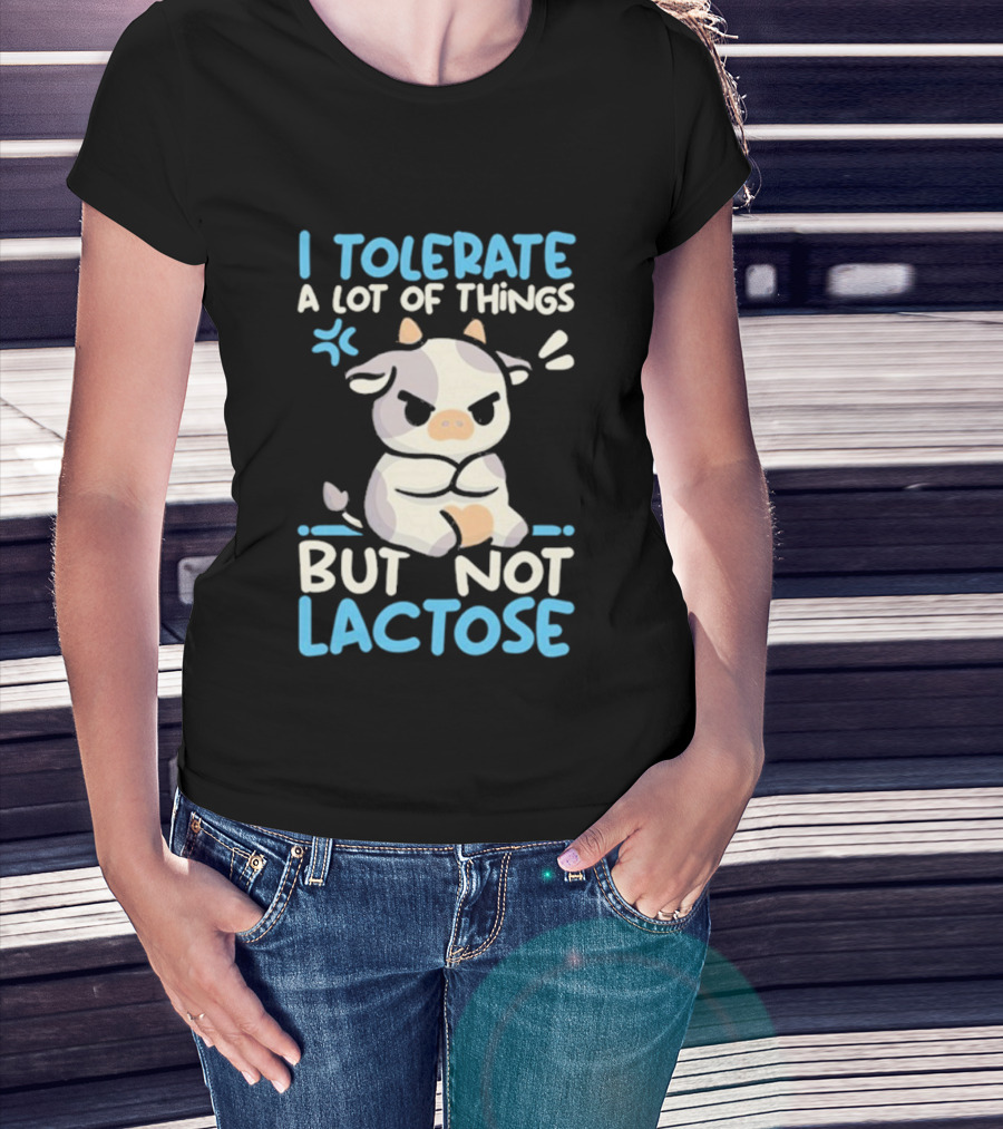 I Tolerate A Lot Of Things But Not Lactose Angry Cow T-Shirt