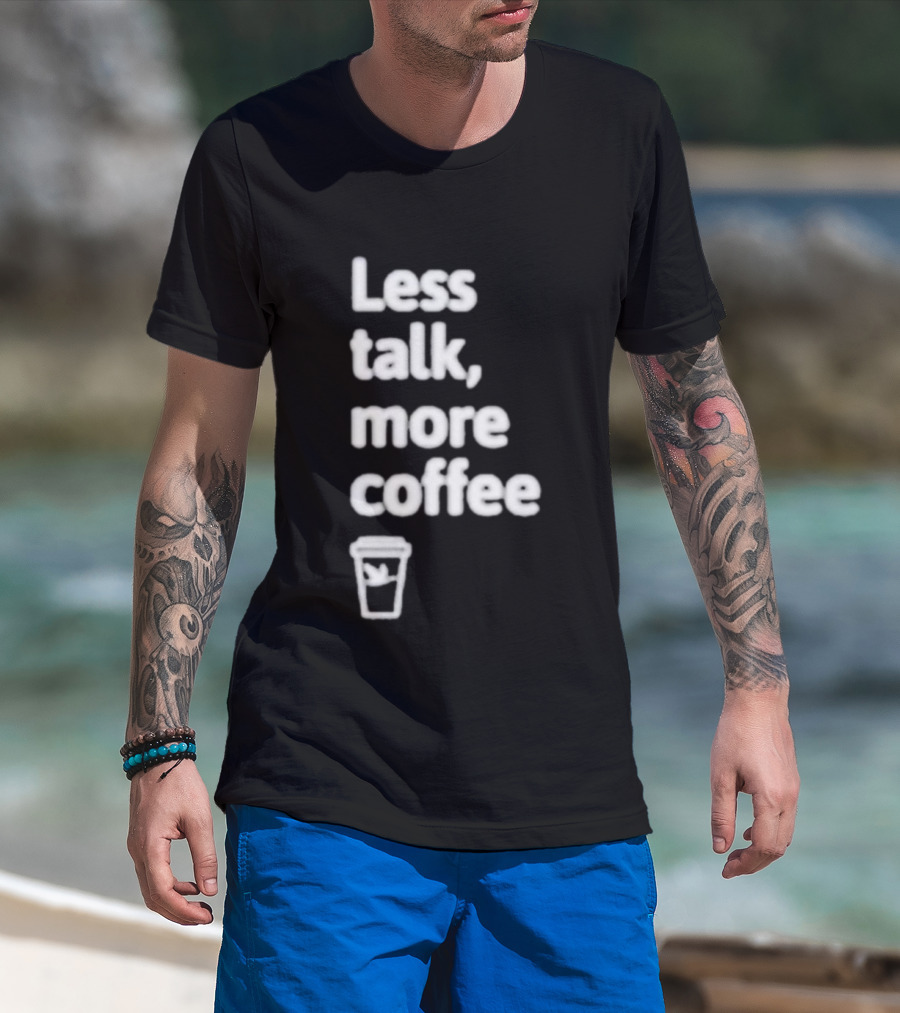 Less Talk More Coffee Wawa Cup T-Shirt