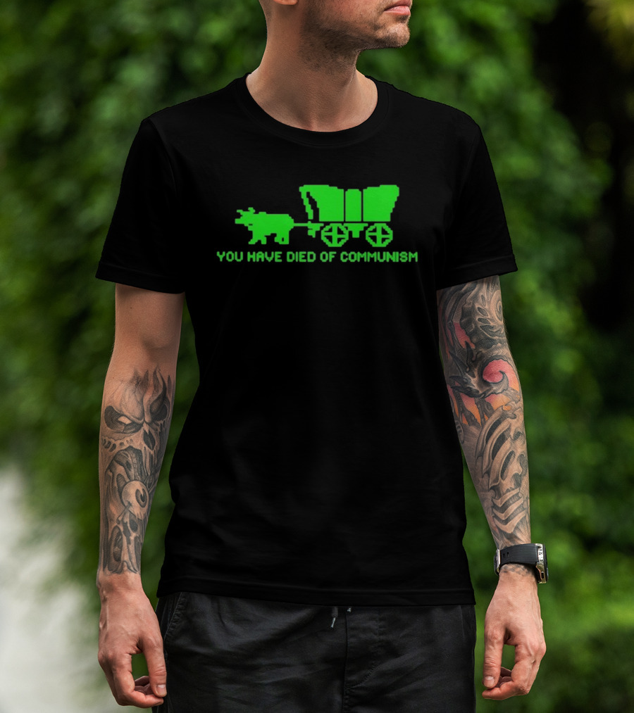 You Have Died Of Communism Retro Ox Cart Green Graphic Text T-Shirt