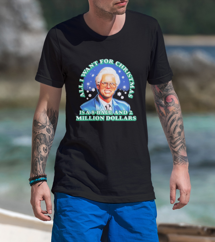 Baby Billy Freeman All I Want For Christmas Is A 8 Ball And 2 Million Dollars The Righteous Gemstones T-Shirt