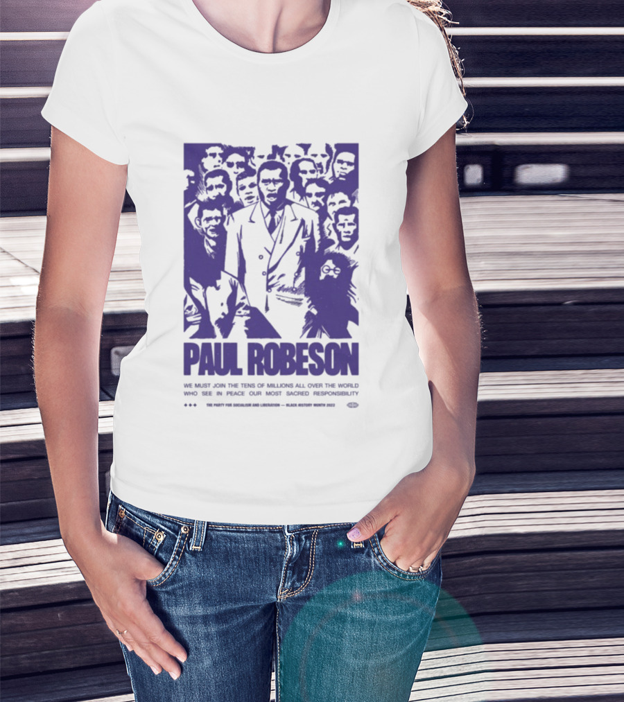 Paul Robeson Speaks For Peace Global Unity Responsibility T-Shirt