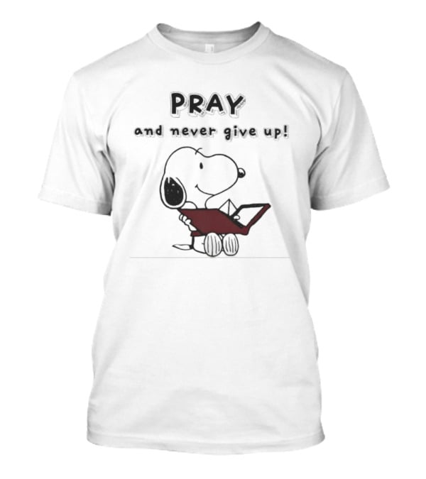 Snoopy Peanuts Pray And Never Give Up T-Shirt