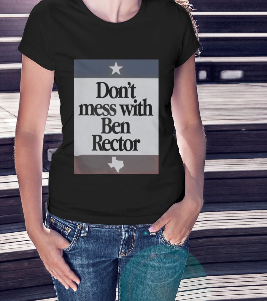Ben Rector Don't Mess With Texas Starry Flag Theme T-Shirt