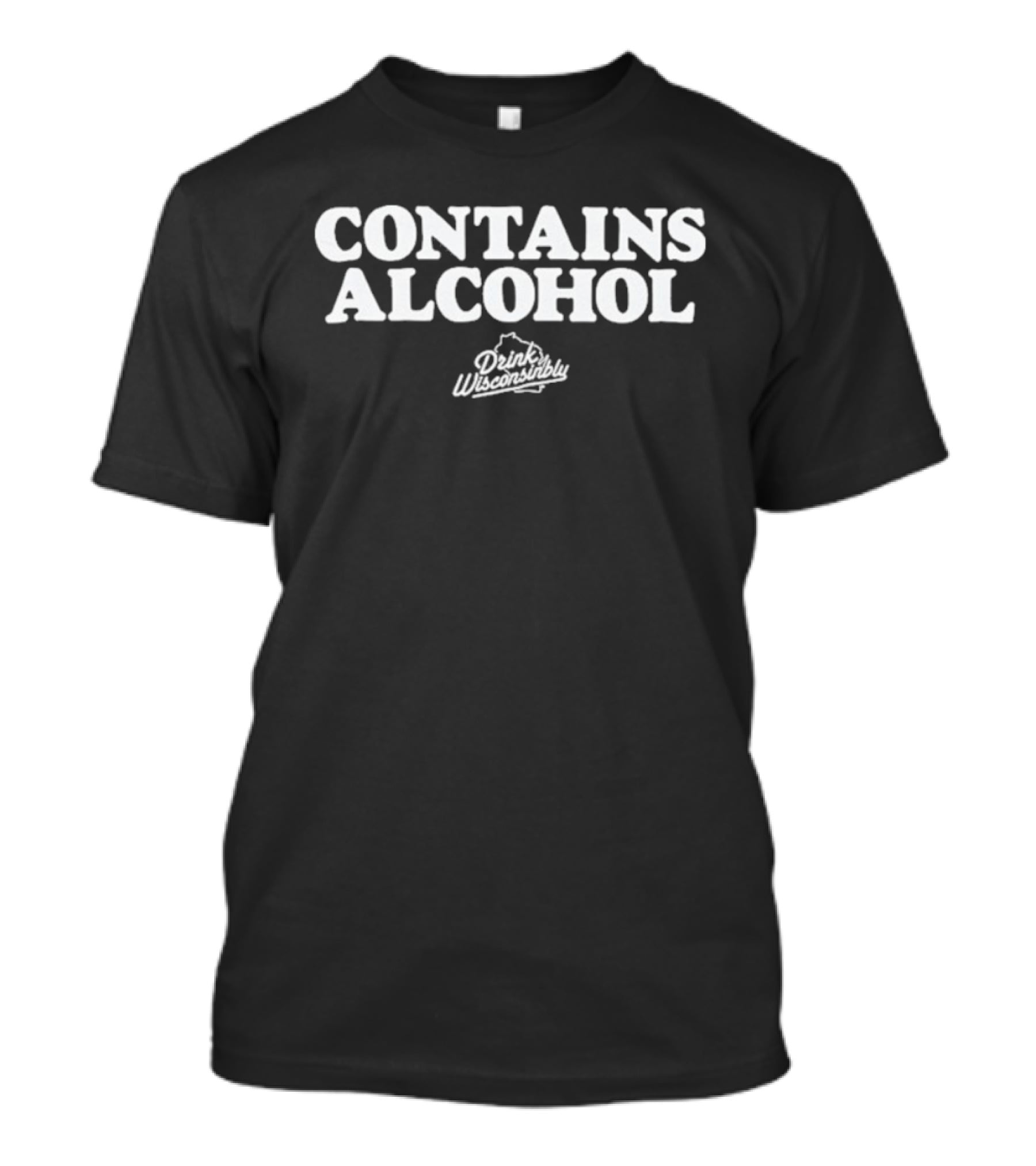 Drink Wisconsinbly Contains Alcohol Wisconsin State Outline T-Shirt