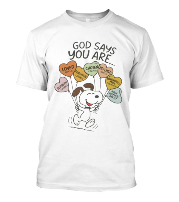 Snoopy Peanuts God Says You Are Loved Forgiven Chosen His Child Wonderfully Made T-Shirt