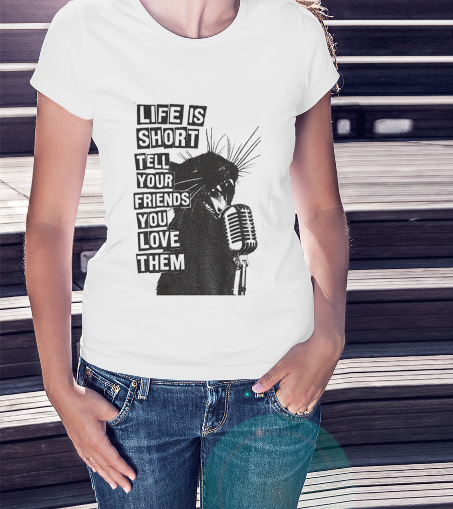 Life Is Short Tell Your Friends You Love Them Black Cat Microphone T-Shirt