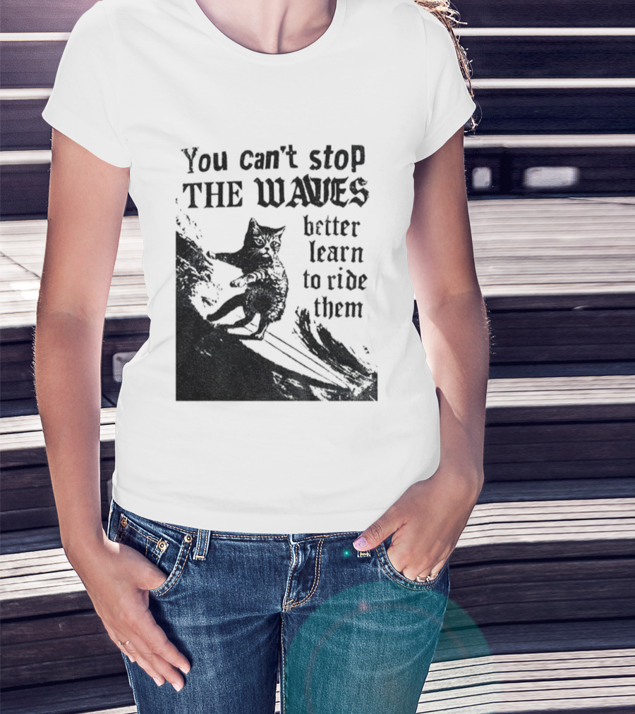You Can't Stop The Waves Black Cat Better Learn To Ride Them Vintage T-Shirt
