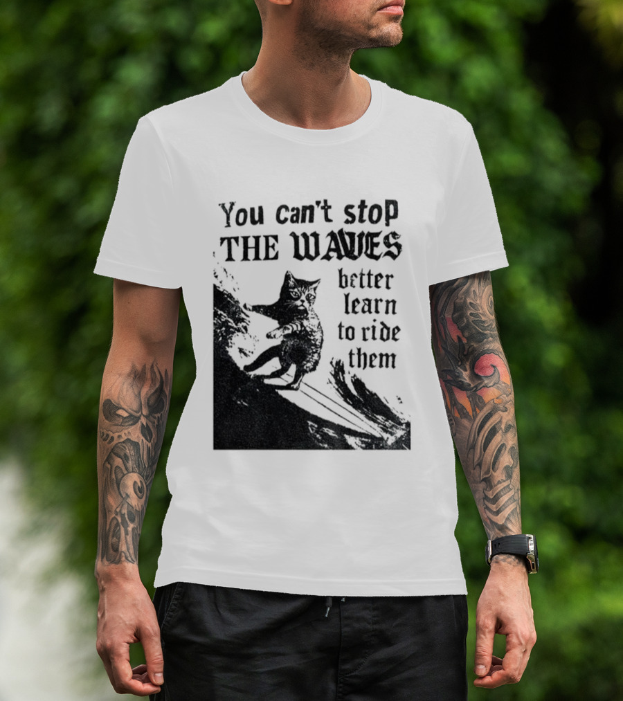 You Can't Stop The Waves Black Cat Better Learn To Ride Them Vintage T-Shirt