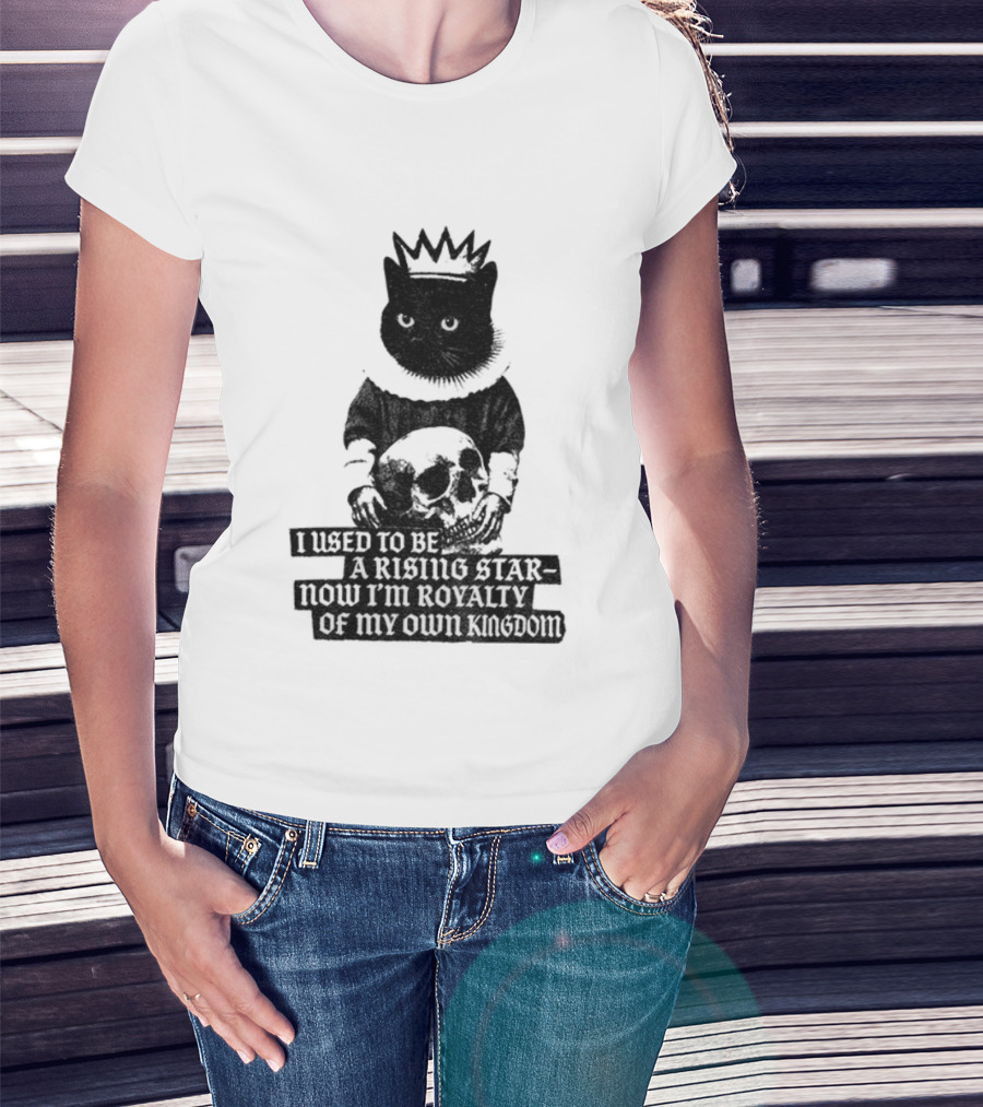 King Cat Holding Skull I Used To Be A Rising Star Now I'm Royalty Of My Own Kingdom T-Shirt