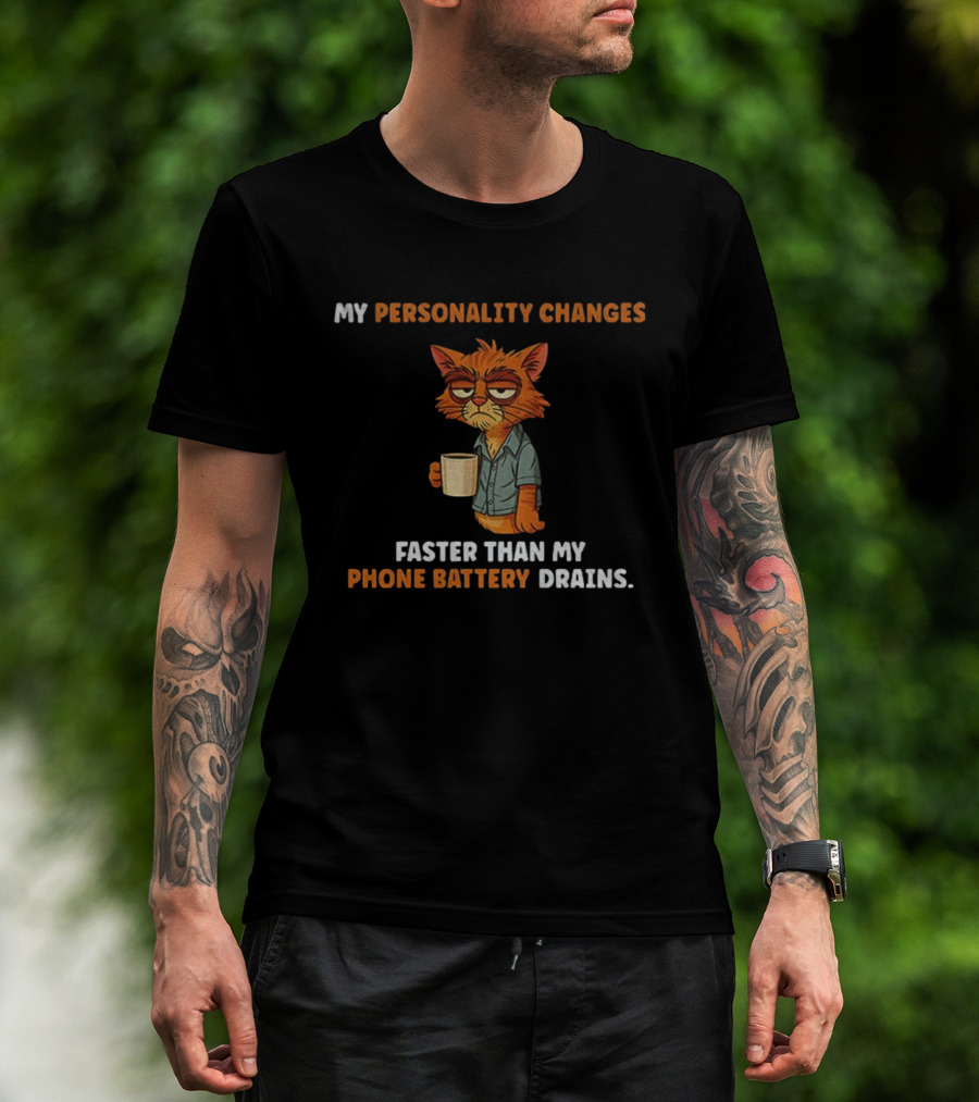 Tired Cat Humor My Personality Changes Faster Than My Phone Battery Drains T-Shirt