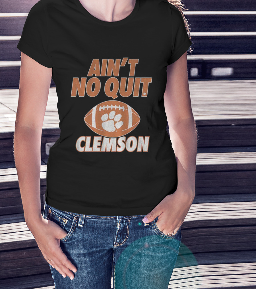 Ain't No Quit Clemson Tigers Football Paw Print Football Design T-Shirt