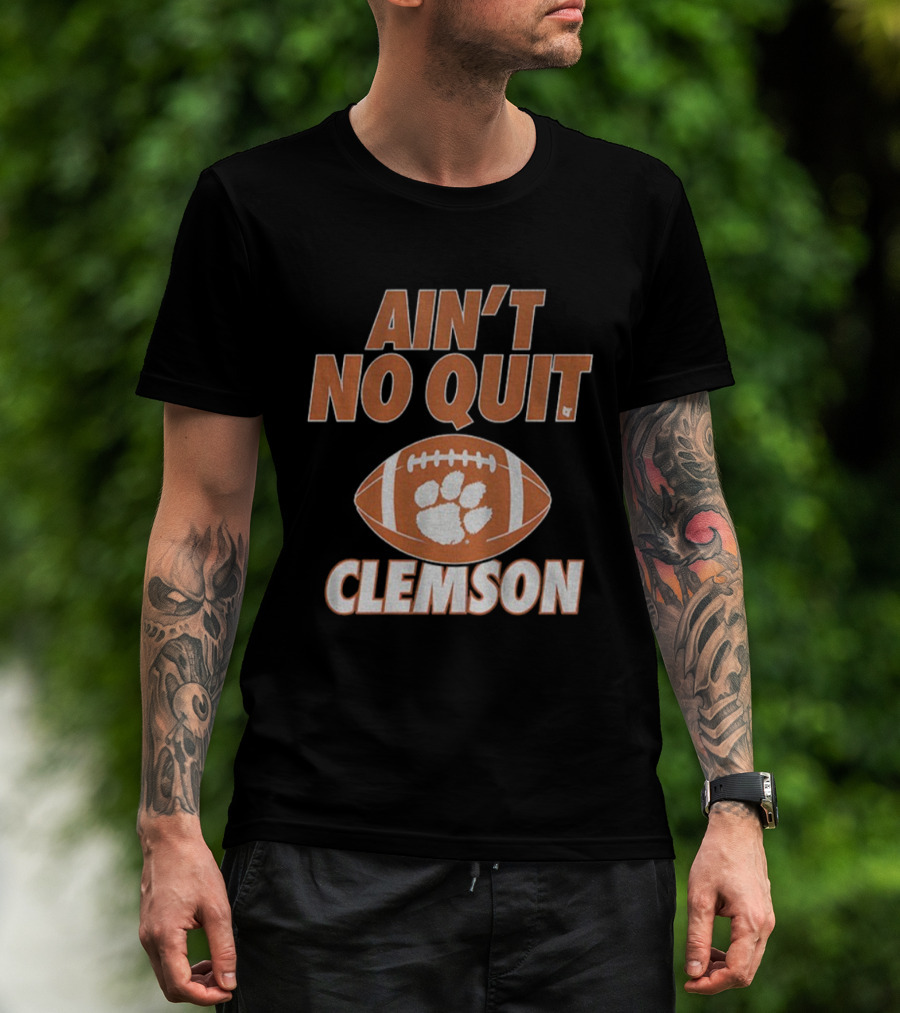 Ain't No Quit Clemson Tigers Football Paw Print Football Design T-Shirt