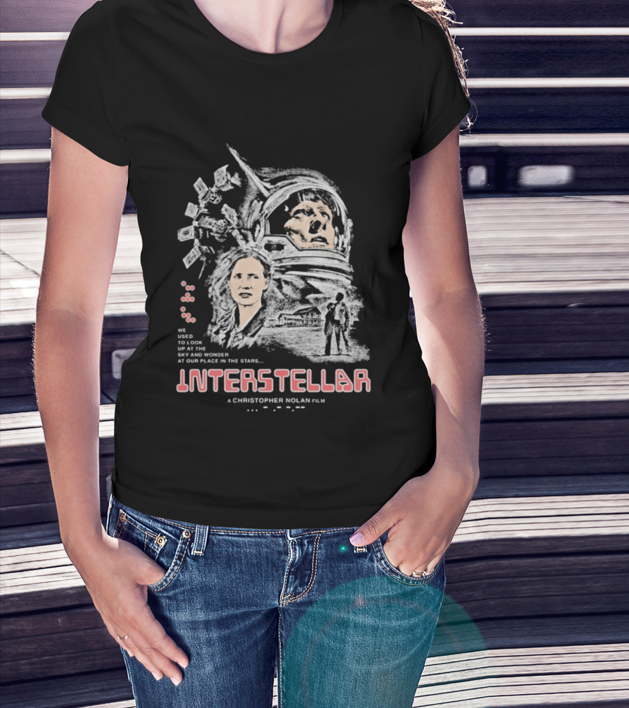 Interstellar Christopher Nolan We Used To Look Up At The Sky And Wonder At Our Place In The Stars T-Shirt