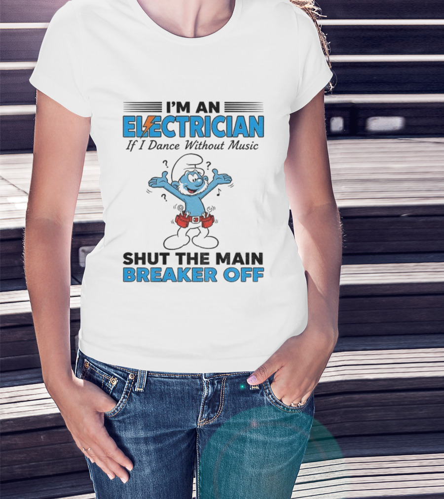 Smurf Electrician Dance Without Music Shut Main Breaker Off T-Shirt