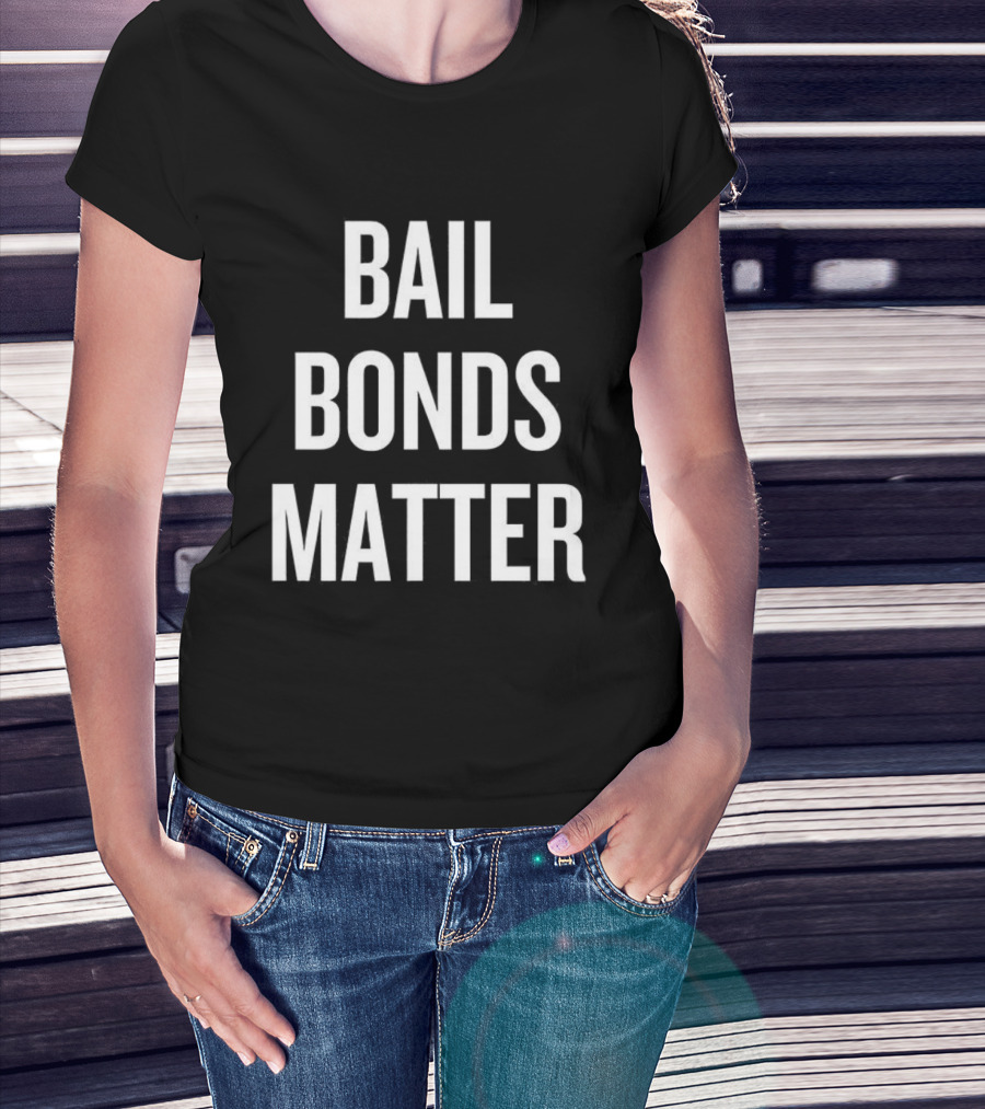 Bail Bonds Matter Protest Statement T-Shirt