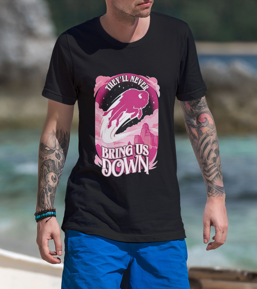 Buffalo Bills They'll Never Bring Us Down Pink T-Shirt
